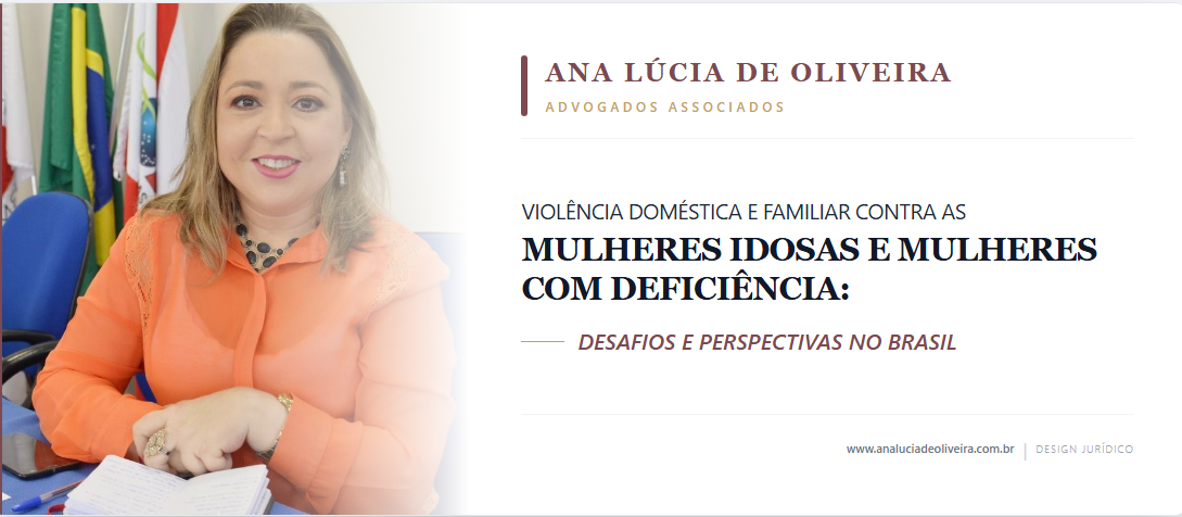 VIOLÊNCIA DOMÉSTICA E FAMILIAR CONTRA AS MULHERES IDOSAS E MULHERES COM DEFICIÊNCIA: DESAFIOS E PERSPECTIVAS NO BRASIL